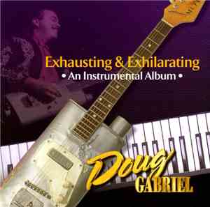 Doug Gabriel  - Exhausting & Exhilarating - An Instrumental Album