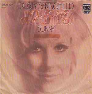 Dusty Springfield - If You Go Away (Ne Me Quitte Pas) / Sunny