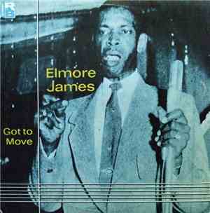 Elmore James - Got To Move