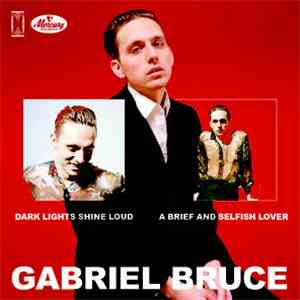 Gabriel Bruce - Dark Lights Shine Loud / A Brief And Selfish Lover EP