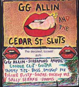GG Allin And The Cedar St. Sluts - The Sleaziest, Loosest Sluts