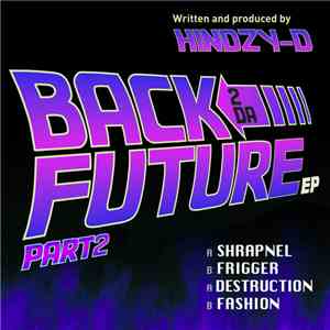 Hindzy-D - Back 2 Da Future EP Pt. 2