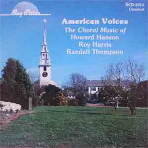 Howard Hanson / Roy Harris / Randall Thompson - American Voices (The Choral ...