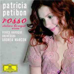 Patricia Petibon, Venice Baroque Orchestra, Andrea Marcon - Rosso (Italian ...