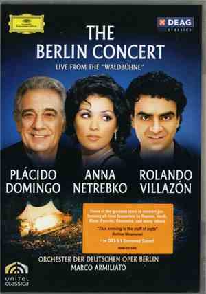 Placido Domingo, Anna Netrebko, Rolando Villazón - The Berlin Concert