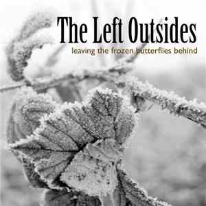 The Left Outsides - Leaving The Frozen Butterflies Behind