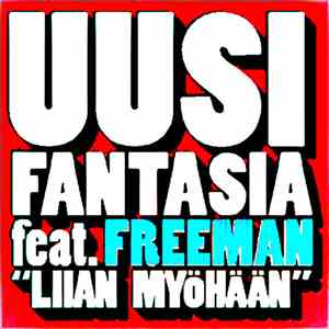 Uusi Fantasia Feat Freeman  - Liian Myöhään