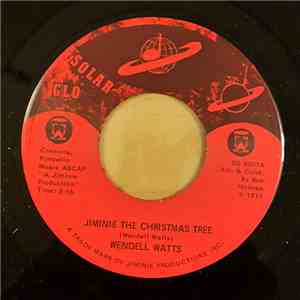 Wendell Watts - Jiminie The Christmas Tree / Will You Be My Christmas Tree?