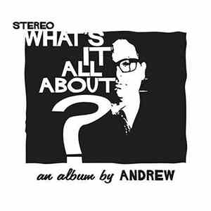 Andrew - What's It All About