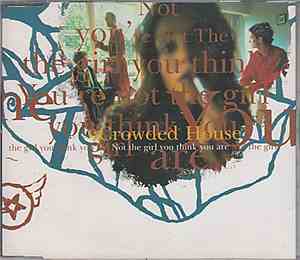 Crowded House - Not The Girl You Think You Are
