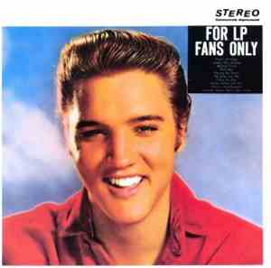 Elvis Presley - For LP Fans Only