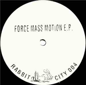 Force Mass Motion - Force Mass Motion E.P.