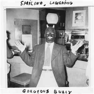 Gorgeous Bully - Smiling, Laughing