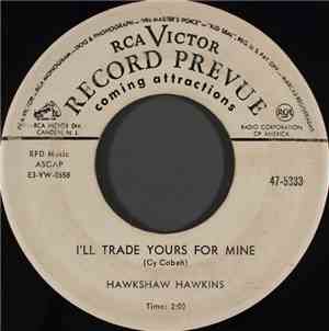 Hawkshaw Hawkins - I'll Trade Yours For Mine