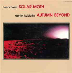 Henry Brant / Daniel Kobialka - Solar Moth / Autumn Beyond
