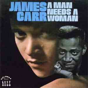 James Carr - A Man Needs A Woman