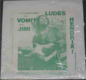 Jimi Hendrix - Let's Drop Some Ludes And Vomit With Jimi