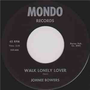 Johnee Bowers - Walk Lonely Lover / Alone