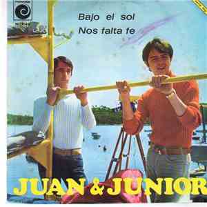 Juan & Junior - Bajo El Sol / Nos Falta Fé
