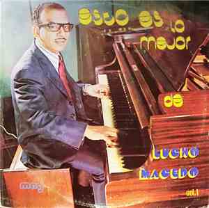 Lucho Macedo - Esto Es Lo Mejor De Lucho Macedo Vol.1