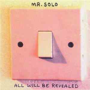 Mr. Solo  - All Will Be Revealed