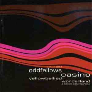 Oddfellows Casino - Yellowbellied Wonderland
