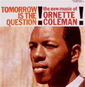 Ornette Coleman - Tomorrow Is The Question!