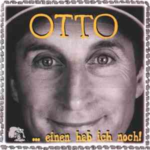 Otto - ... Einen Hab Ich Noch!