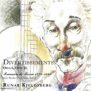 Runar Kjeldsberg - Divertissements - Opus 6, Opus 15. Francois De Fossa 177 ...
