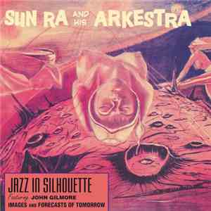 Sun Ra & His Arkestra - Jazz In Silhouette