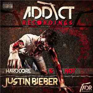 Various - Hardcore Is Not Justin Bieber