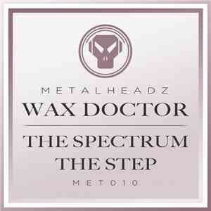 Wax Doctor - The Spectrum / The Step (2015 Remasters)
