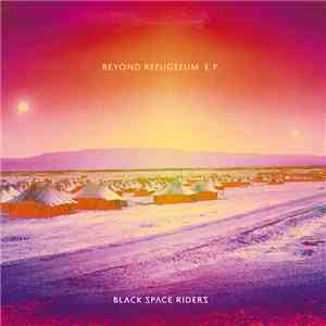 Black Space Riders - Beyond Refugeeum E.P.