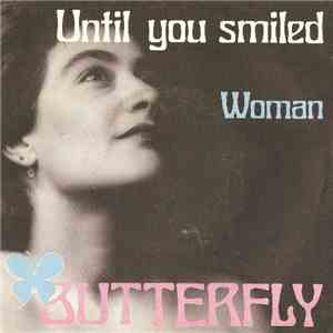 Butterfly - Until You Smiled / Woman