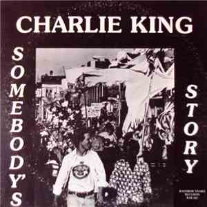 Charlie King  - Somebody's Story