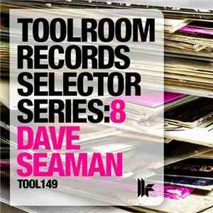 Dave Seaman - Toolroom Records Selector Series:8