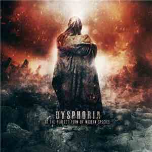 Dysphoria  - To The Perfect Form Of Modern Species