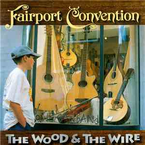 Fairport Convention - The Wood And The Wire