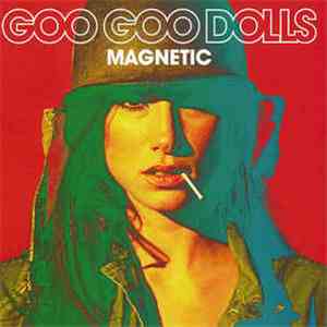 Goo Goo Dolls - Magnetic