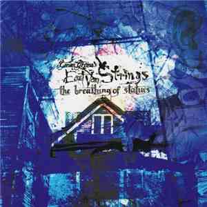 Gordon Grdina's East Van Strings - The Breathing Of Statues
