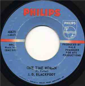J. D. Blackfoot - One Time Woman / I've Never Seen You