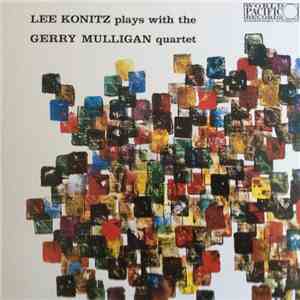Lee Konitz Plays With The Gerry Mulligan Quartet - Lee Konitz Plays With Th ...