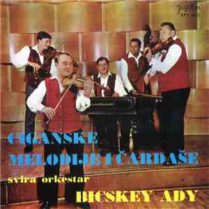 Orkestar Bicksey Ady - Ciganske Melodije I Čardaše Svira...