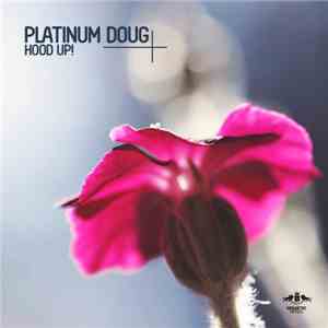 Platinum Doug - Hood Up!
