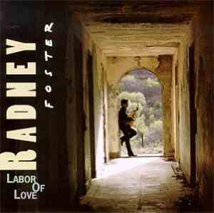 Radney Foster - Labor Of Love