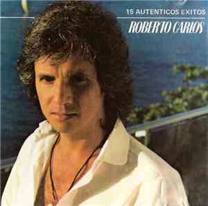 Roberto Carlos - 15 Autenticos Exitos