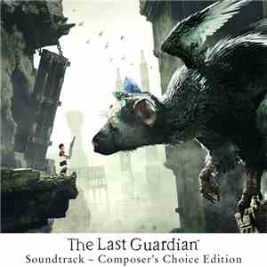 Takeshi Furukawa - The Last Guardian™ Soundtrack: Composer's Choice Edition