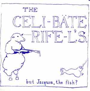 The Celibate Rifels - But Jacques, The Fish?