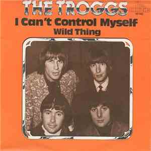 The Troggs - I Can't Control Myself