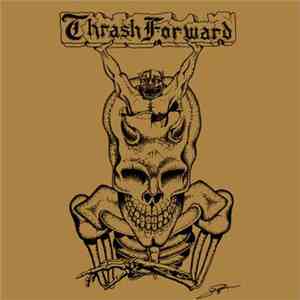 Thrash Forward - Thrash Forward Alliance